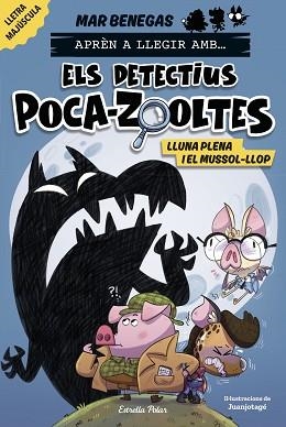 DETECTIUS POCA-ZOOLTES 3. LLUNA PLENA I EL MUSSOL-LLOP | 9788413897851 | BENEGAS, MAR | Llibreria Aqualata | Comprar libros en catalán y castellano online | Comprar libros Igualada