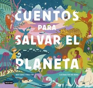 CUENTOS PARA SALVAR EL PLANETA | 9788408226826 | RAMOS, CRIS / FERRI, PAOLO / CASALS, ANNA | Llibreria Aqualata | Comprar llibres en català i castellà online | Comprar llibres Igualada