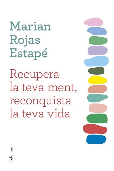 RECUPERA LA TEVA MENT, RECONQUISTA LA TEVA VIDA | 9788466432092 | ROJAS ESTAPÉ, MARIAN | Llibreria Aqualata | Comprar llibres en català i castellà online | Comprar llibres Igualada