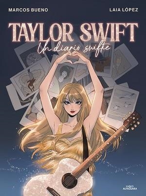 TAYLOR SWIFT. UN DIARIO SWIFTIE | 9788419688422 | BUENO, MARCOS / LÓPEZ, LAIA | Llibreria Aqualata | Comprar llibres en català i castellà online | Comprar llibres Igualada