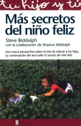 MAS SECRETOS DEL NIÑO FELIZ (TU HIJO Y TU 10) | 9788441406841 | BIDDULPH, STEVE | Llibreria Aqualata | Comprar llibres en català i castellà online | Comprar llibres Igualada