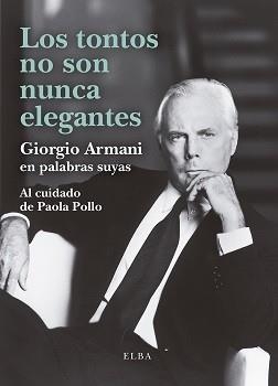 TONTOS NO SON NUNCA ELEGANTES, LOS | 9788412467284 | ARMANI, GIORGIO | Llibreria Aqualata | Comprar llibres en català i castellà online | Comprar llibres Igualada