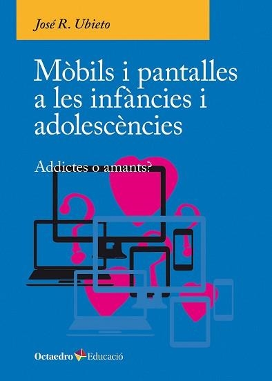 MÒBILS I PANTALLES A LES INFÀNCIES I ADOLESCÈNCIES | 9788410054790 | JOSÉ R., UBIETO | Llibreria Aqualata | Comprar llibres en català i castellà online | Comprar llibres Igualada