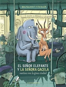 SEÑOR ELEFANTE Y LA SEÑORA GACELA SUEÑAN CON LA GRAN CIUDAD, EL | 9788467969122 | BALTSCHEIT, MARTIN / FIEDLER, MAX | Llibreria Aqualata | Comprar llibres en català i castellà online | Comprar llibres Igualada