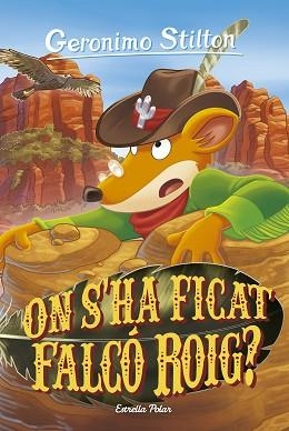 GERONIMO STILTON 97. ON S'HA FICAT FALCÓ ROIG? | 9788413897585 | STILTON, GERONIMO | Llibreria Aqualata | Comprar llibres en català i castellà online | Comprar llibres Igualada