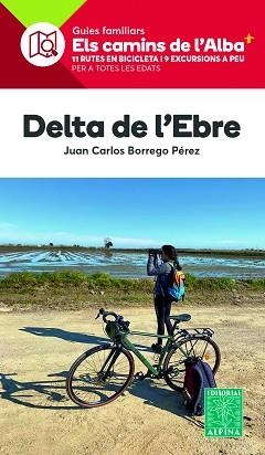 DELTA DE L'EBRE (CAMINS DE L'ALBA) | 9788470111020 | BORREGO PEREZ, JUAN CARLOS | Llibreria Aqualata | Comprar llibres en català i castellà online | Comprar llibres Igualada