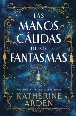 MANOS CÁLIDAS DE LOS FANTASMAS, LAS | 9788410085008 | ARDEN, KATHERINE | Llibreria Aqualata | Comprar llibres en català i castellà online | Comprar llibres Igualada