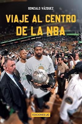 VIAJE AL CENTRO DE LA NBA | 9788415448747 | VÁZQUEZ SERRANO, GONZALO | Llibreria Aqualata | Comprar llibres en català i castellà online | Comprar llibres Igualada