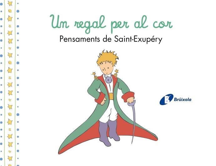 UN REGAL PER AL COR. PENSAMENTS D'ANTOINE DE SAINT-EXUPÉRY | 9788413493961 | DE SAINT-EXUPÉRY, ANTOINE | Llibreria Aqualata | Comprar llibres en català i castellà online | Comprar llibres Igualada