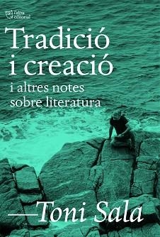 TRADICIÓ I CREACIÓ I ALTRES NOTES SOBRE LITERATURA | 9788412806205 | SALA, TONI | Llibreria Aqualata | Comprar llibres en català i castellà online | Comprar llibres Igualada