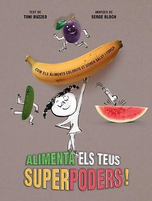 ALIMENTA ELS TEUS SUPERPODERS | 9788426148988 | BUZZEO, TONI | Llibreria Aqualata | Comprar llibres en català i castellà online | Comprar llibres Igualada