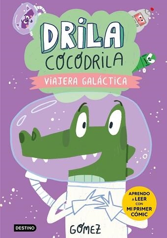 DRILA COCODRILA 4. VIAJERA GALÁCTICA. APRENDO A LEER | 9788408279570 | GÓMEZ | Llibreria Aqualata | Comprar llibres en català i castellà online | Comprar llibres Igualada