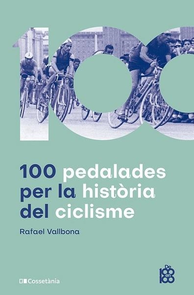 100 PEDALADES PER LA HISTÒRIA DEL CICLISME | 9788413563664 | VALLBONA SALLENT, RAFAEL | Llibreria Aqualata | Comprar libros en catalán y castellano online | Comprar libros Igualada