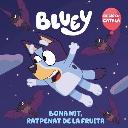 BLUEY. BONA NIT, RATPENAT DE LA FRUITA (EDICIÓ EN CATALÀ) | 9788448868468 | BLUEY | Llibreria Aqualata | Comprar llibres en català i castellà online | Comprar llibres Igualada