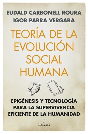 TEORÍA DE LA EVOLUCIÓN SOCIAL HUMANA | 9788411318914 | CARBONELL ROURA, EUDALD / PARRA VERGARA, IGOR | Llibreria Aqualata | Comprar llibres en català i castellà online | Comprar llibres Igualada