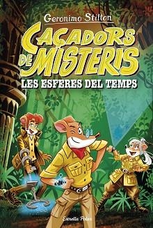 CAÇADORS DE MISTERIS 1. LES ESFERES DEL TEMPS | 9788413898513 | STILTON, GERONIMO | Llibreria Aqualata | Comprar libros en catalán y castellano online | Comprar libros Igualada