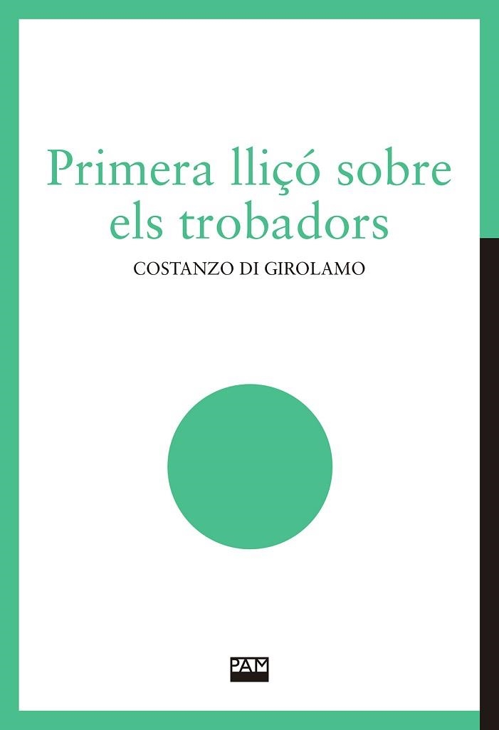 PRIMERA LLIÇÓ SOBRE ELS TROBADORS | 9788491913221 | DI GIROLAMO, COSTANZO | Llibreria Aqualata | Comprar llibres en català i castellà online | Comprar llibres Igualada