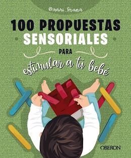 100 PROPUESTAS SENSORIALES PARA ESTIMULAR A TU BEBÉ | 9788441550315 | GONZÁLEZ MARTÍN, JUDIT | Llibreria Aqualata | Comprar libros en catalán y castellano online | Comprar libros Igualada