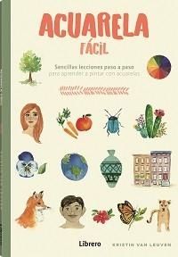 ACUARELA FACIL | 9788411540698 | VAN LEUVEN, KRISTIN | Llibreria Aqualata | Comprar llibres en català i castellà online | Comprar llibres Igualada