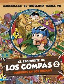 ESCONDITE DE LOS COMPAS 2, EL. PERDIDOS EN LOS BIOMAS | 9788427052192 | MIKECRACK, EL TROLLINO Y TIMBA VK | Llibreria Aqualata | Comprar llibres en català i castellà online | Comprar llibres Igualada