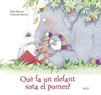 QUÈ FA UN ELEFANT SOTA EL POMER? | 9788418488511 | RAMON BUFARULL, ELISA | Llibreria Aqualata | Comprar llibres en català i castellà online | Comprar llibres Igualada