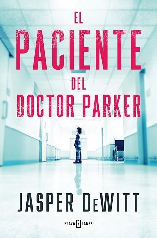 PACIENTE DEL DOCTOR PARKER, EL | 9788401033131 | DEWITT, JASPER | Llibreria Aqualata | Comprar llibres en català i castellà online | Comprar llibres Igualada