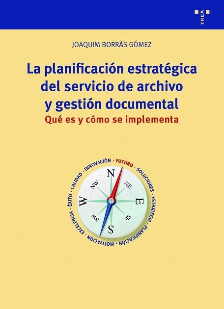 PLANIFICACIÓN ESTRATÉGICA DEL SERVICIO DE ARCHIVO Y GESTIÓN DOCUMENTAL, LA | 9788418105616 | BORRÀS GÓMEZ, JOAQUIM | Llibreria Aqualata | Comprar libros en catalán y castellano online | Comprar libros Igualada