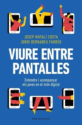 VIURE ENTRE PANTALLES | 9788419756589 | MATALÍ, JOSEP / BERNABEU, JORDI | Llibreria Aqualata | Comprar libros en catalán y castellano online | Comprar libros Igualada