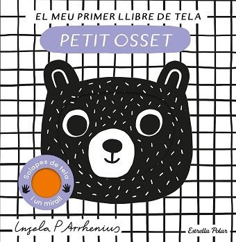 PETIT OSSET. EL MEU PRIMER LLIBRE DE TELA | 9788413897226 | ARRHENIUS, INGELA P. | Llibreria Aqualata | Comprar libros en catalán y castellano online | Comprar libros Igualada