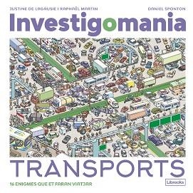 INVESTIGOMANIA. TRANSPORTS | 9788412860016 | DE LAGAUSIE, JUSTINE / MARTIN, RAPHAËL | Llibreria Aqualata | Comprar libros en catalán y castellano online | Comprar libros Igualada