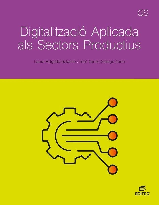 DIGITALITZACIÓ APLICADA ALS SECTORS PRODUCTIUS - GS | 9788411349338 | FOLGADO GALACHE, LAURA/GALLEGO CANO, JOSÉ CARLOS | Llibreria Aqualata | Comprar libros en catalán y castellano online | Comprar libros Igualada