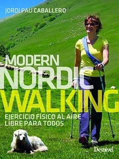 MODERN NORDIC WALKING. EJERCICIO FÍSICO AL AIRE LIBRE PARA TODOS | 9788498296808 | CABALLERO OLLER, JORDI PAU | Llibreria Aqualata | Comprar libros en catalán y castellano online | Comprar libros Igualada