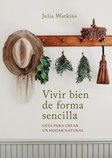 VIVIR BIEN DE FORMA SENCILLA | 9788403522695 | WATKINS, JULIA | Llibreria Aqualata | Comprar llibres en català i castellà online | Comprar llibres Igualada