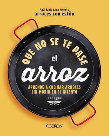 QUE NO SE TE PASE EL ARROZ | 9788441550636 | ARROCESCONESTILO, RAÚL TAPIA & ISA ROMERO | Llibreria Aqualata | Comprar libros en catalán y castellano online | Comprar libros Igualada