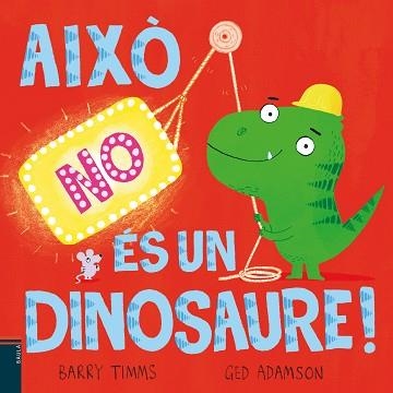 AIXÒ NO ÉS UN DINOSAURE! | 9788447953417 | TIMMS, BARRY | Llibreria Aqualata | Comprar llibres en català i castellà online | Comprar llibres Igualada