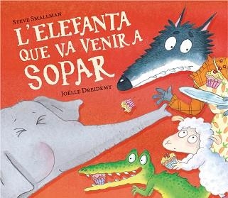 ELEFANTA QUE VA VENIR A SOPAR, L' | 9788448868789 | SMALLMAN, STEVE | Llibreria Aqualata | Comprar libros en catalán y castellano online | Comprar libros Igualada