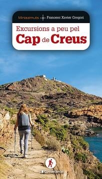 EXCURSIONS A PEU PEL CAP DE CREUS | 9788413563978 | GREGORI I PONS, FRANCESC XAVIER | Llibreria Aqualata | Comprar libros en catalán y castellano online | Comprar libros Igualada