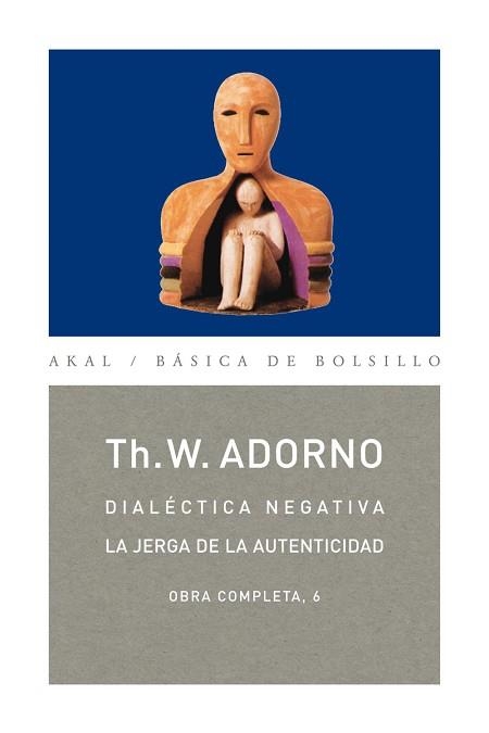 DIALÉCTICA NEGATIVA. LA JERGA DE LA AUTENTICIDAD | 9788446016731 | ADORNO, THEODOR W. | Llibreria Aqualata | Comprar llibres en català i castellà online | Comprar llibres Igualada