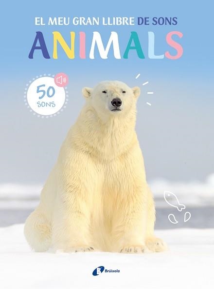 ANIMALS. EL MEU GRAN LLIBRE DE SONS | 9788413493954 | VARIOS AUTORES | Llibreria Aqualata | Comprar llibres en català i castellà online | Comprar llibres Igualada