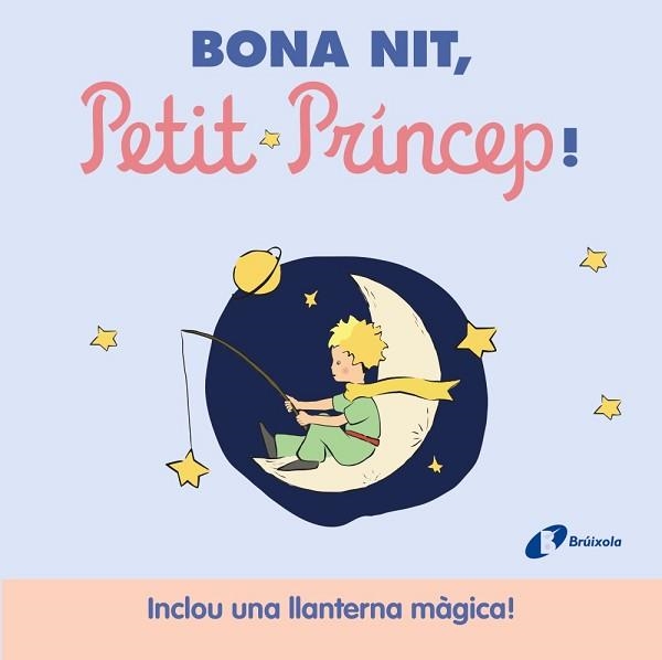 BONA NIT, PETIT PRÍNCEP! | 9788413493947 | DE SAINT-EXUPÉRY, ANTOINE | Llibreria Aqualata | Comprar llibres en català i castellà online | Comprar llibres Igualada