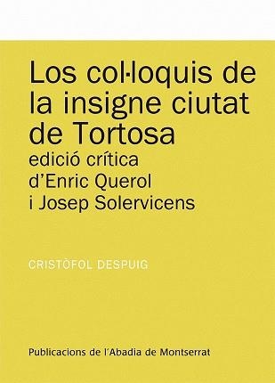 COL·LOQUIS DE LA INSIGNE CIUTAT DE TORTOSA, LOS | 9788498834352 | DESPUIG, CRISTÒFOL | Llibreria Aqualata | Comprar libros en catalán y castellano online | Comprar libros Igualada