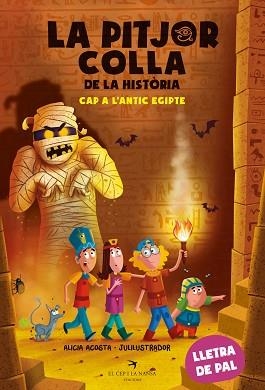 PITJOR COLLA DE LA HISTÒRIA, EL. CAP A L'ANTIC EGIPTE | 9788419747297 | ACOSTA, ALICIA | Llibreria Aqualata | Comprar llibres en català i castellà online | Comprar llibres Igualada