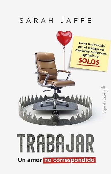 TRABAJAR: UN AMOR NO CORRESPONDIDO | 9788412878769 | JAFFE, SARAH | Llibreria Aqualata | Comprar llibres en català i castellà online | Comprar llibres Igualada