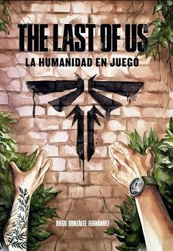 THE LAST OF US: LA HUMANIDAD EN JUEGO | 9788419740557 | GONZÁLEZ FERNANDEZ, DIEGO | Llibreria Aqualata | Comprar llibres en català i castellà online | Comprar llibres Igualada