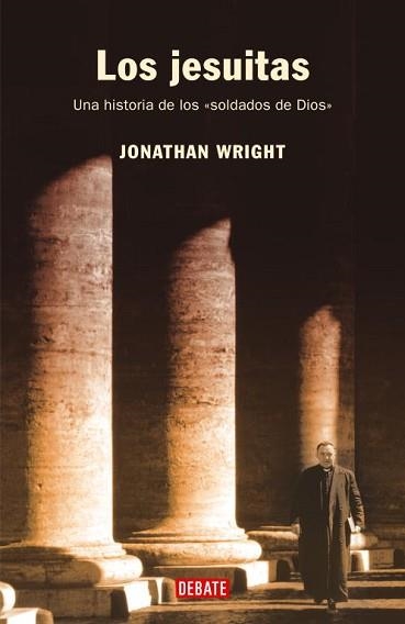 JESUITAS, LOS. UNA HISTORIA DE LOS SOLDADOS DE DIOS (HISTORI | 9788483066058 | WRIGHT, JONATHAN | Llibreria Aqualata | Comprar llibres en català i castellà online | Comprar llibres Igualada