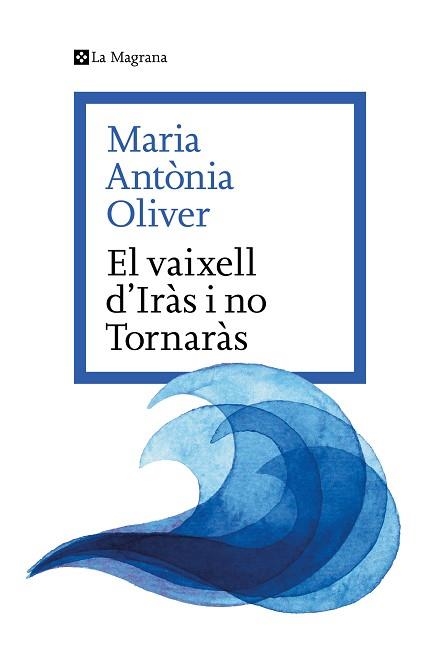 VAIXELL D’IRÀS I NO TORNARÀS, EL | 9788419334633 | OLIVER, MARIA ANTÒNIA | Llibreria Aqualata | Comprar llibres en català i castellà online | Comprar llibres Igualada