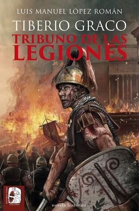 TIBERIO GRACO. TRIBUNO DE LAS LEGIONES | 9788412815894 | LÓPEZ ROMÁN, LUIS MANUEL | Llibreria Aqualata | Comprar libros en catalán y castellano online | Comprar libros Igualada