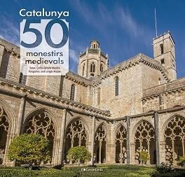 CATALUNYA: 50 MONESTIRS MEDIEVALS | 9788413564418 | CARTAÑÁ MANTILLA, CARLES | Llibreria Aqualata | Comprar libros en catalán y castellano online | Comprar libros Igualada