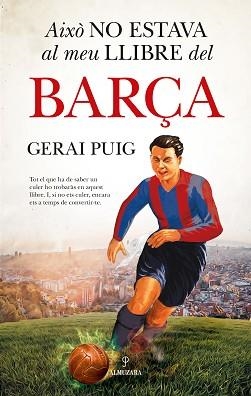 AIXÒ NO ESTAVA AL MEU LLIBRE DEL BARÇA | 9788410525313 | PUIG, GERAI | Llibreria Aqualata | Comprar libros en catalán y castellano online | Comprar libros Igualada