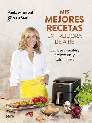 MIS MEJORES RECETAS EN FREIDORA DE AIRE | 9788408294139 | MONREAL, PAULA | Llibreria Aqualata | Comprar libros en catalán y castellano online | Comprar libros Igualada